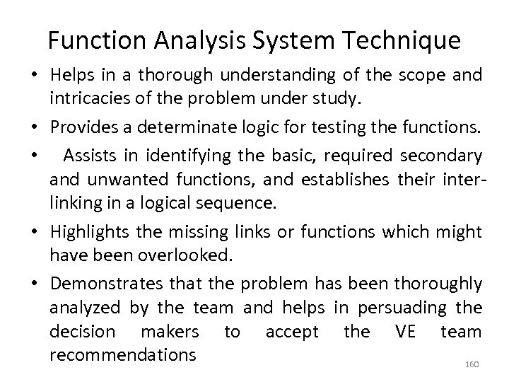 Function Analysis System Technique • Helps in a thorough understanding of the scope and