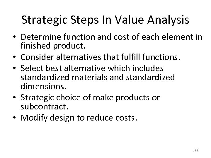 Strategic Steps In Value Analysis • Determine function and cost of each element in