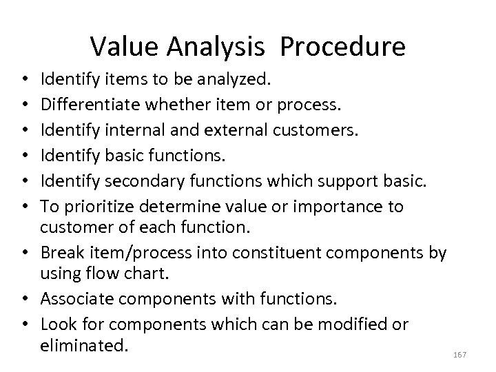 Value Analysis Procedure Identify items to be analyzed. Differentiate whether item or process. Identify