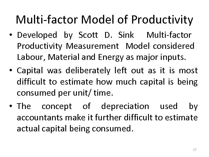 Multi-factor Model of Productivity • Developed by Scott D. Sink Multi-factor Productivity Measurement Model