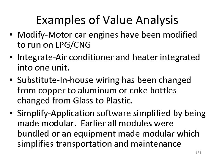 Examples of Value Analysis • Modify-Motor car engines have been modified to run on