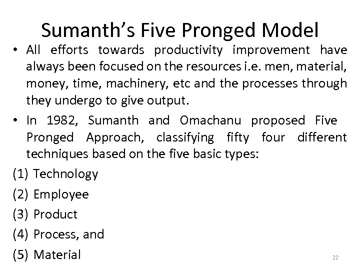 Sumanth’s Five Pronged Model • All efforts towards productivity improvement have always been focused