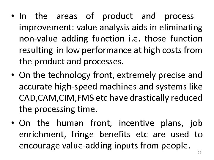  • In the areas of product and process improvement: value analysis aids in