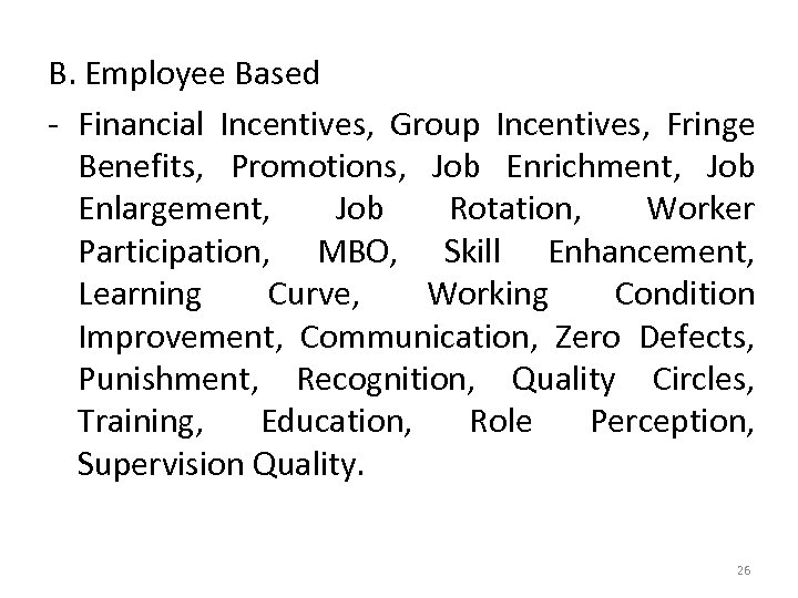 B. Employee Based - Financial Incentives, Group Incentives, Fringe Benefits, Promotions, Job Enrichment, Job