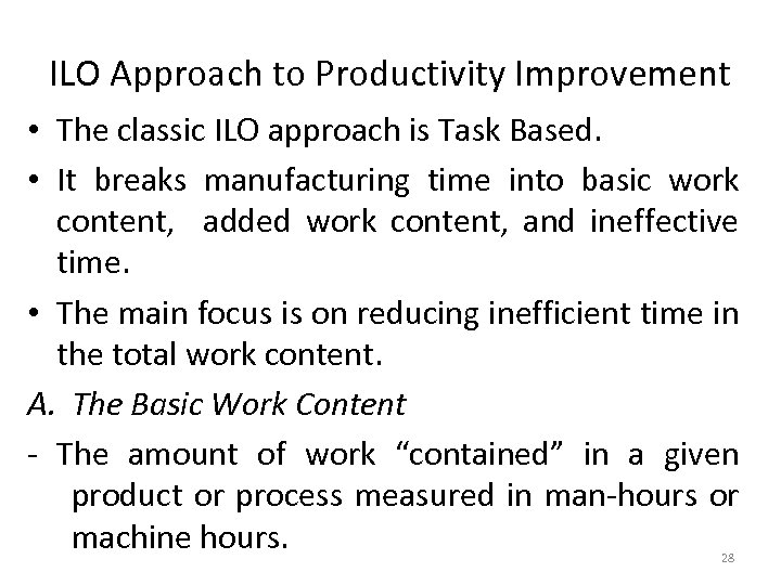 ILO Approach to Productivity Improvement • The classic ILO approach is Task Based. •