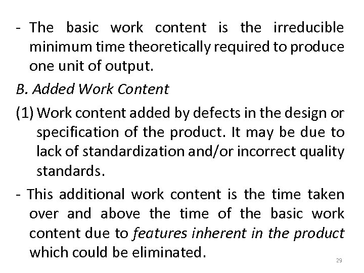 - The basic work content is the irreducible minimum time theoretically required to produce