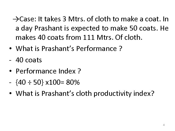 →Case: It takes 3 Mtrs. of cloth to make a coat. In a day