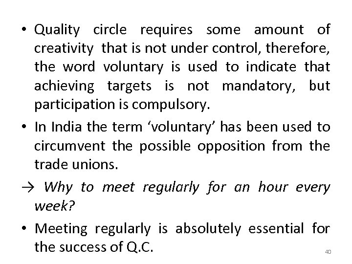  • Quality circle requires some amount of creativity that is not under control,