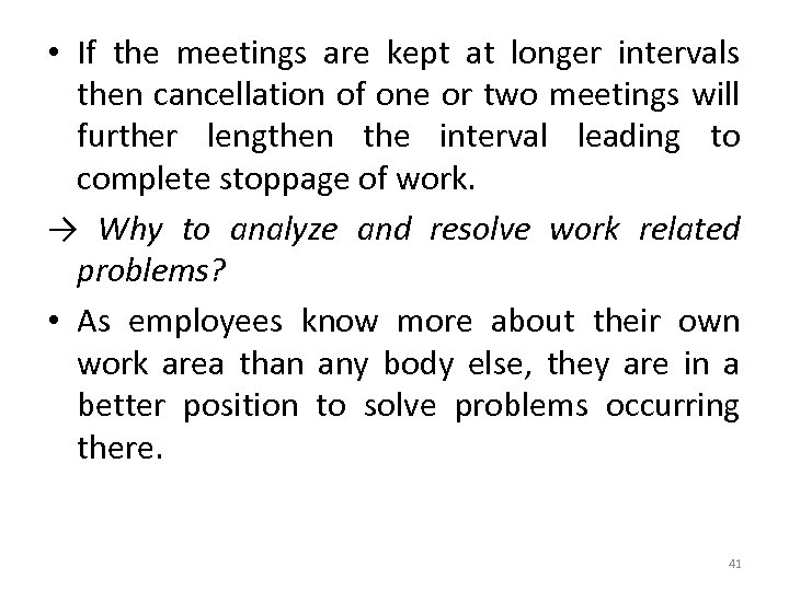  • If the meetings are kept at longer intervals then cancellation of one