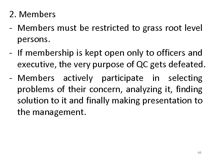 2. Members - Members must be restricted to grass root level persons. - If