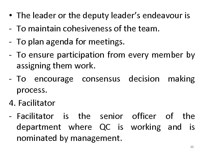 The leader or the deputy leader’s endeavour is To maintain cohesiveness of the team.