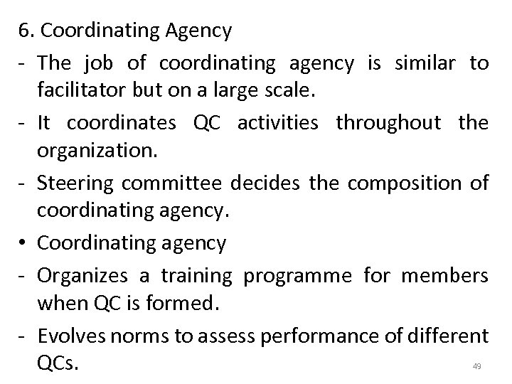 6. Coordinating Agency - The job of coordinating agency is similar to facilitator but