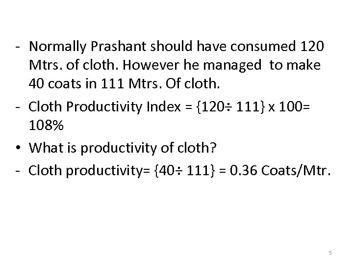 - Normally Prashant should have consumed 120 Mtrs. of cloth. However he managed to