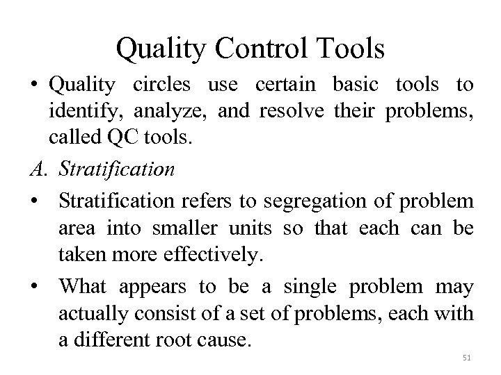 Quality Control Tools • Quality circles use certain basic tools to identify, analyze, and