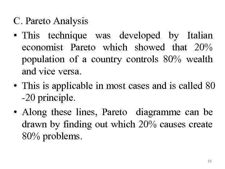 C. Pareto Analysis • This technique was developed by Italian economist Pareto which showed