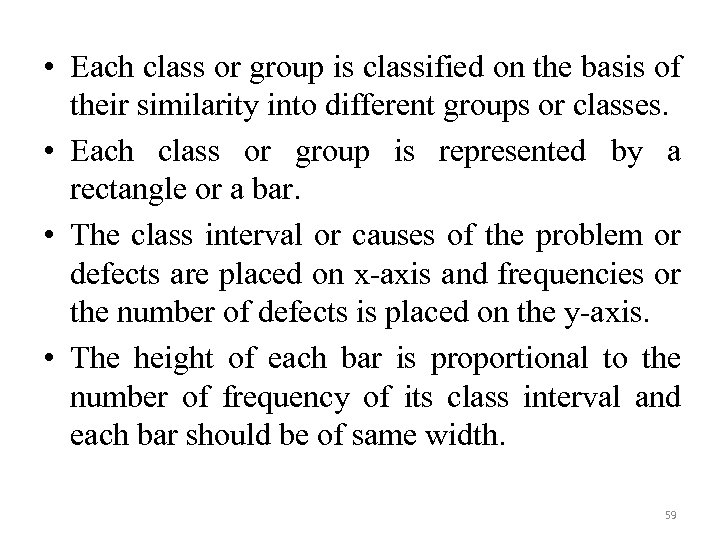  • Each class or group is classified on the basis of their similarity