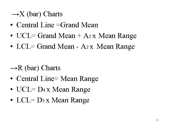 →X (bar) Charts • Central Line =Grand Mean • UCL= Grand Mean + A