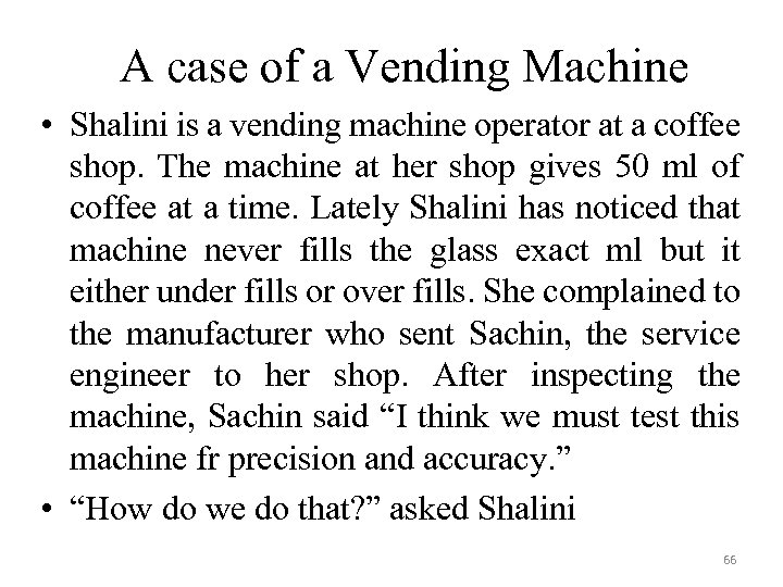 A case of a Vending Machine • Shalini is a vending machine operator at