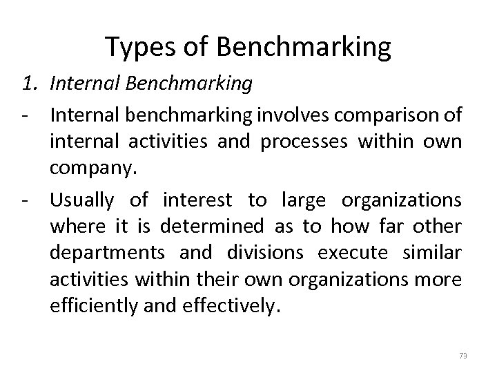 Types of Benchmarking 1. Internal Benchmarking - Internal benchmarking involves comparison of internal activities