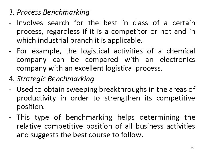 3. Process Benchmarking - Involves search for the best in class of a certain