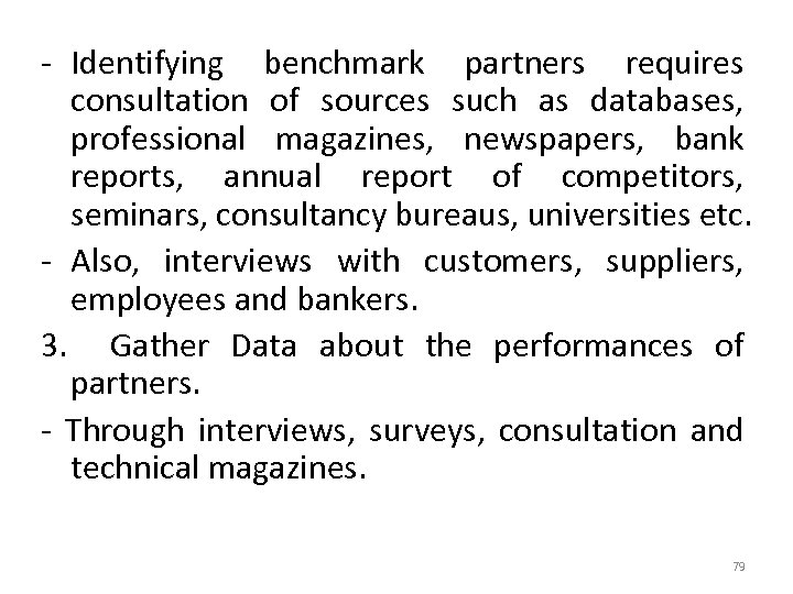 - Identifying benchmark partners requires consultation of sources such as databases, professional magazines, newspapers,