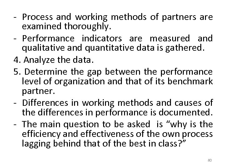 - Process and working methods of partners are examined thoroughly. - Performance indicators are