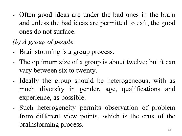 - Often good ideas are under the bad ones in the brain and unless