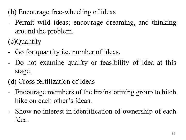 (b) Encourage free-wheeling of ideas - Permit wild ideas; encourage dreaming, and thinking around