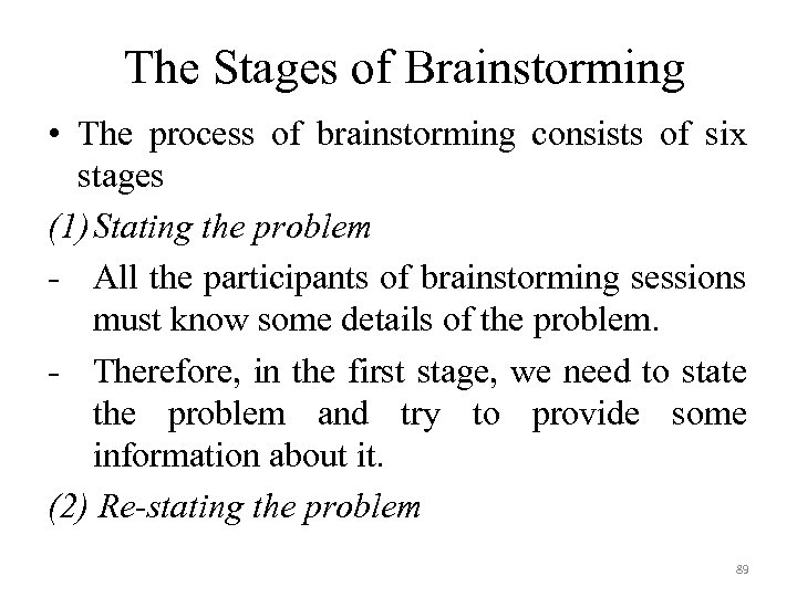 The Stages of Brainstorming • The process of brainstorming consists of six stages (1)