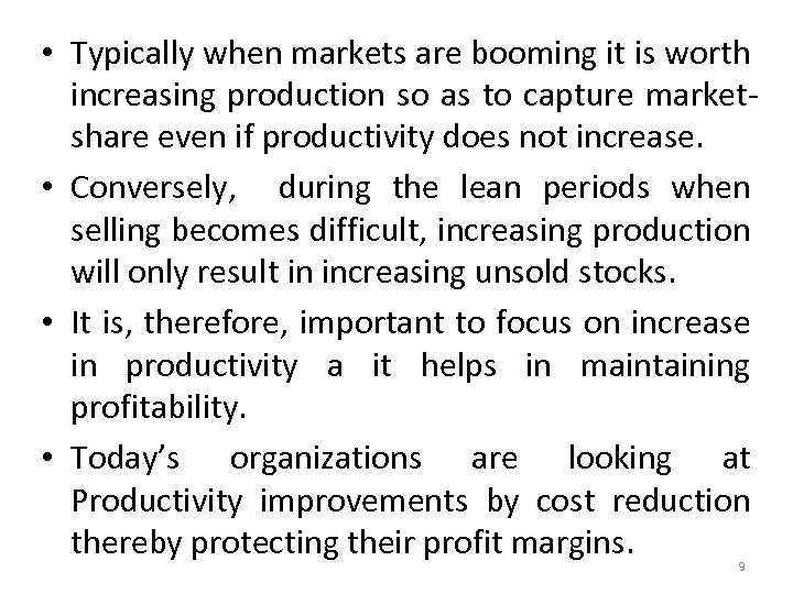  • Typically when markets are booming it is worth increasing production so as