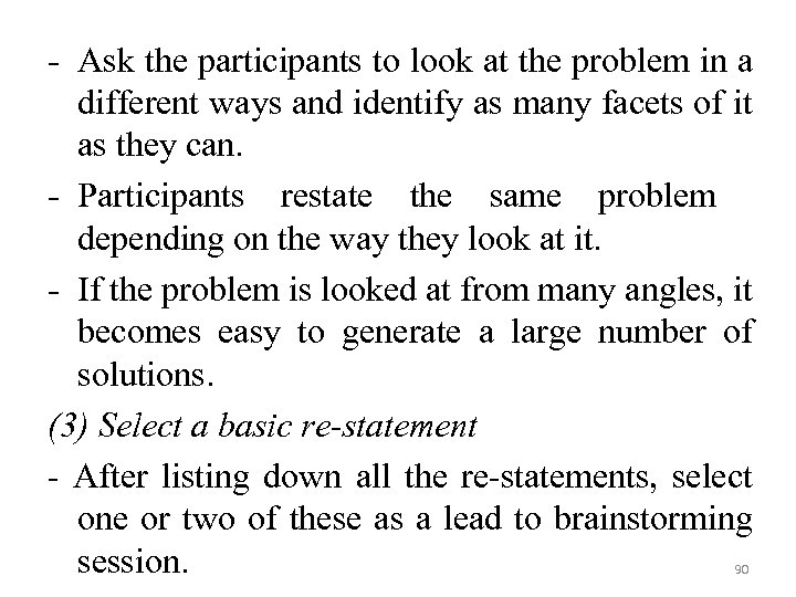 - Ask the participants to look at the problem in a different ways and