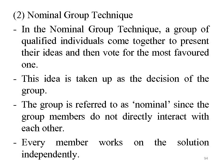 (2) Nominal Group Technique - In the Nominal Group Technique, a group of qualified