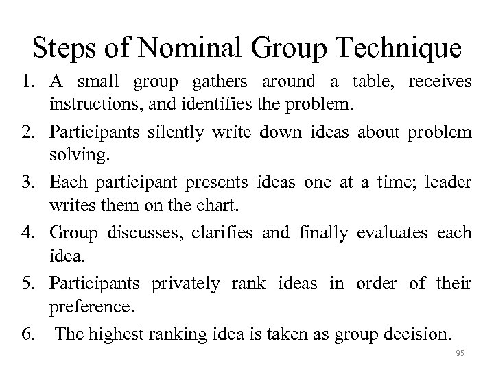 Steps of Nominal Group Technique 1. A small group gathers around a table, receives