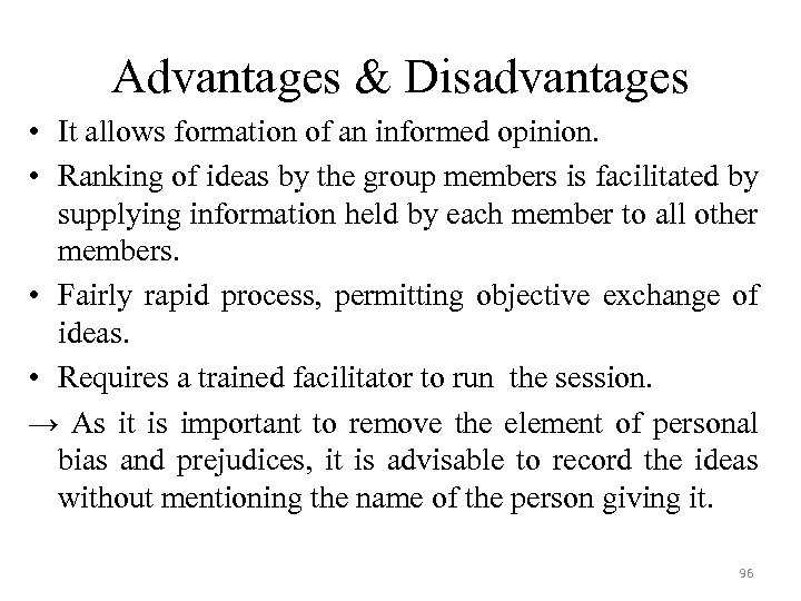 Advantages & Disadvantages • It allows formation of an informed opinion. • Ranking of