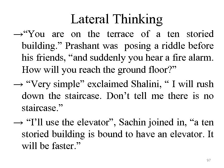 Lateral Thinking →“You are on the terrace of a ten storied building. ” Prashant