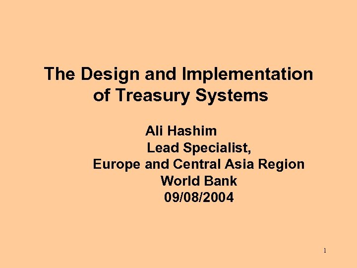 The Design and Implementation of Treasury Systems Ali Hashim Lead Specialist, Europe and Central