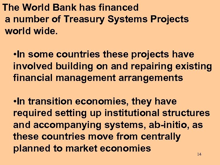 The World Bank has financed a number of Treasury Systems Projects world wide. •