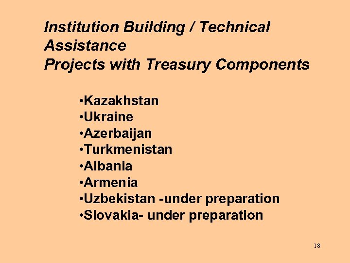 Institution Building / Technical Assistance Projects with Treasury Components • Kazakhstan • Ukraine •