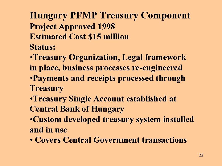 Hungary PFMP Treasury Component Project Approved 1998 Estimated Cost $15 million Status: • Treasury