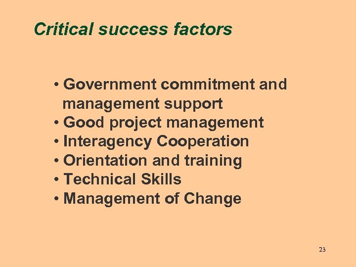 Critical success factors • Government commitment and management support • Good project management •