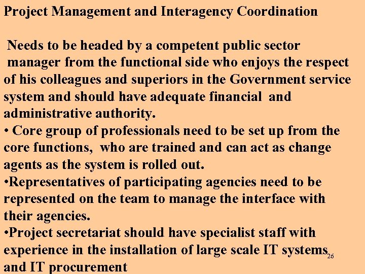 Project Management and Interagency Coordination Needs to be headed by a competent public sector