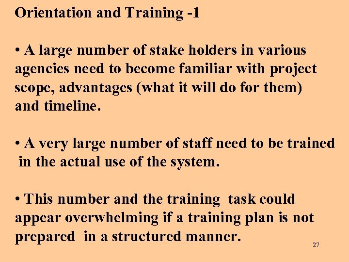 Orientation and Training -1 • A large number of stake holders in various agencies