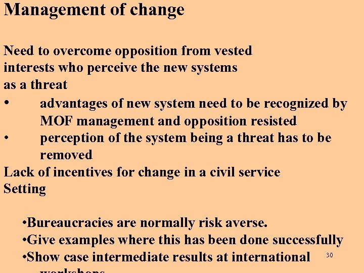 Management of change Need to overcome opposition from vested interests who perceive the new