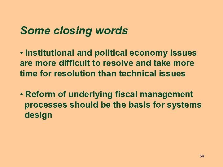 Some closing words • Institutional and political economy issues are more difficult to resolve