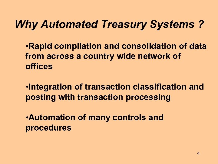 Why Automated Treasury Systems ? • Rapid compilation and consolidation of data from across