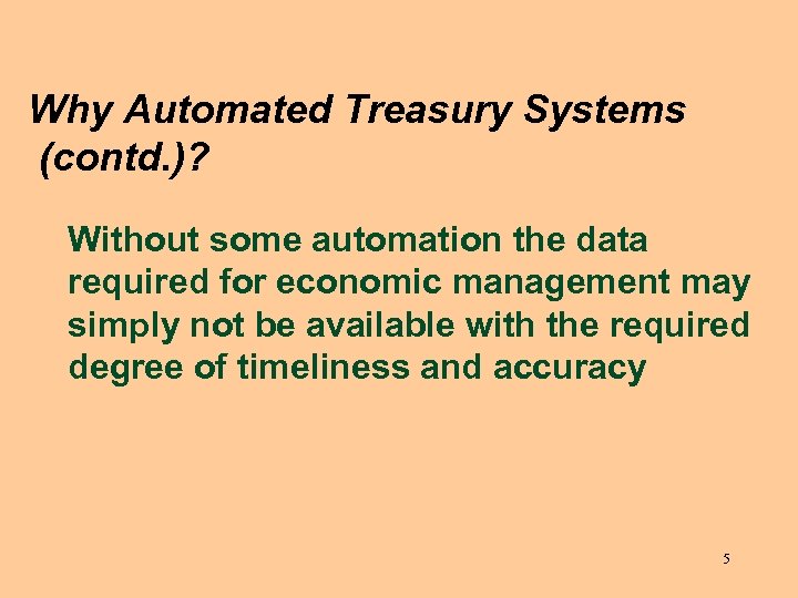 Why Automated Treasury Systems (contd. )? Without some automation the data required for economic