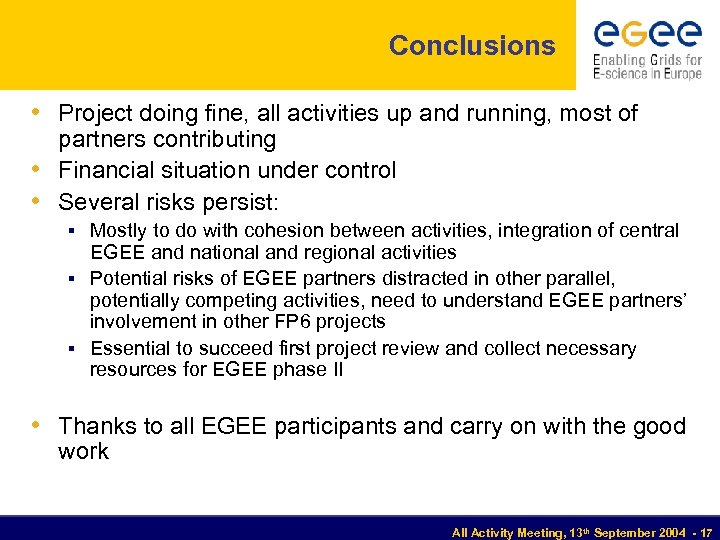 Conclusions • Project doing fine, all activities up and running, most of partners contributing