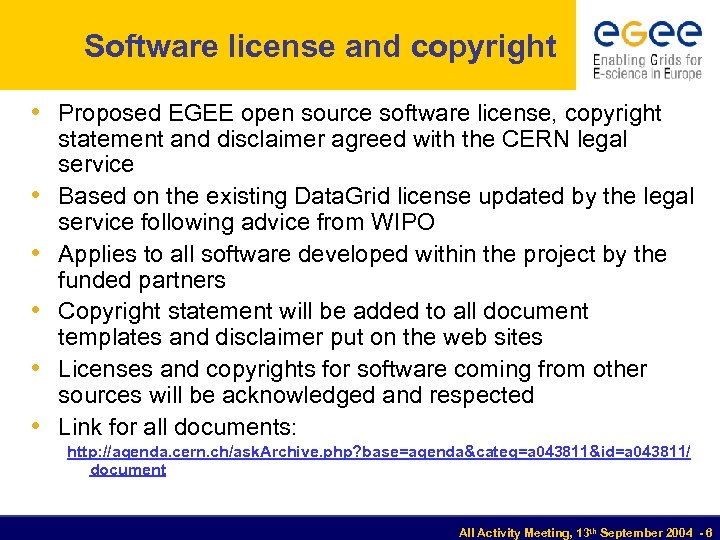 Software license and copyright • Proposed EGEE open source software license, copyright • •