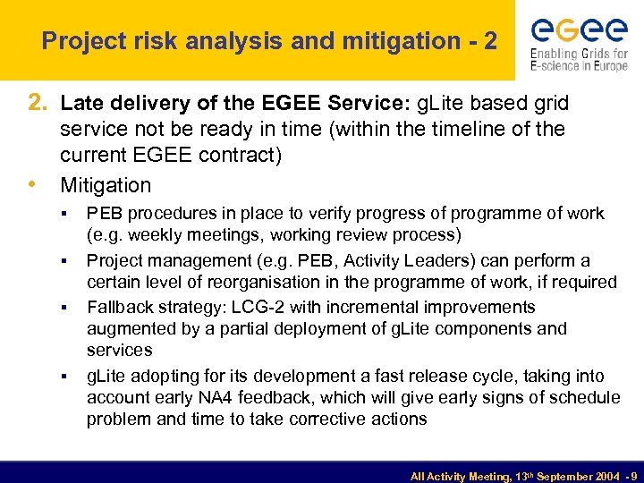 Project risk analysis and mitigation - 2 2. Late delivery of the EGEE Service: