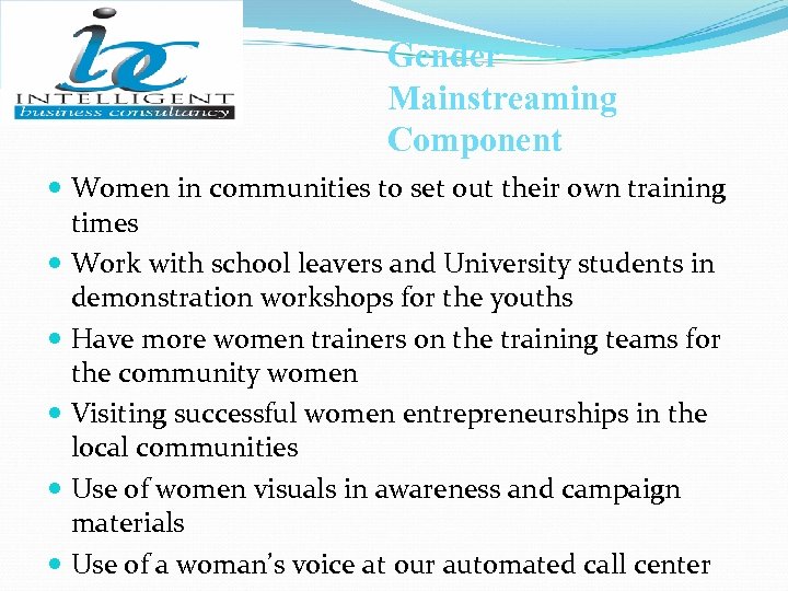 Gender Mainstreaming Component Women in communities to set out their own training times Work